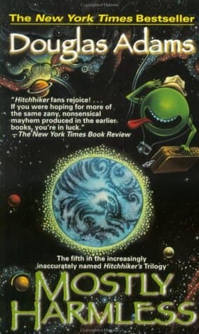 Mostly Harmless (Hitchhiker's Guide to the Galaxy, #5)