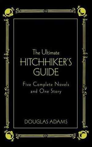 The Ultimate Hitchhiker's Guide: Five Complete Novels and One Story (Hitchhiker's Guide to the Galaxy, #1-5)